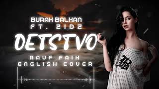 Burak Balkan ft Zidz  Detstvo детство Rauf Faik English Cover [upl. by Ogilvy723]