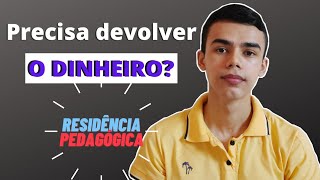 Se DESISTIR do Residência Pedagógica tenho que devolver o dinheiro da bolsa  Leonardo de Souza [upl. by Hatokad399]