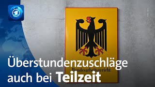 Bundesarbeitsgericht Überstundenzuschläge müssen auch bei Teilzeit bezahlt werden [upl. by Rusty]