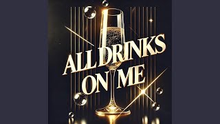 All Drinks on Me [upl. by Marlette]