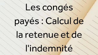 Cours Gestion de la paie 3  Les congés payés  Calcul de la retenue et de lindemnité [upl. by Albertina]