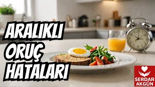 Aralıklı Oruç Sık Yapılan 7 Hata Sağlık ProfDrSerdar Akgün [upl. by Eeliah]