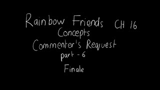 Rainbow Friends Ch 16 Concepts Commenters Request part 6 Finale [upl. by Putnam]