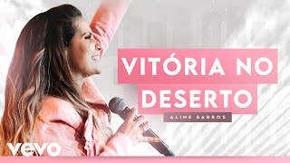 Aline Barros  Vitória no Deserto Ao Vivo [upl. by Eanar835]