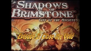 Shadows of Brimstone Random Campaign Episode 3 Close the Void [upl. by Leonor]