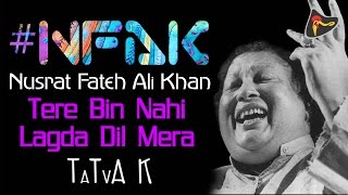 Tere Bin Nahin Lagda Acoustic Mix  NFAK  Nusrat Fateh Ali Khan  Tatva K  Official Full Song [upl. by Kape631]