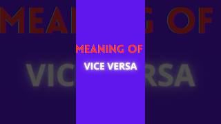 VICE VERSA MEANING  ENGLISH ADVANCED WORDS [upl. by Yrac47]