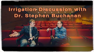 Irrigation discussion with Dr Stephen Buchanan [upl. by Themis636]