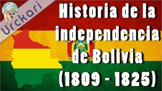 Historia de la Independencia de Bolivia 1809  1825 [upl. by Tneciv]