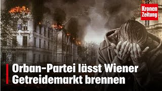 Wahlkampf in Ungarn OrbanPartei lässt Wiener Getreidemarkt brennen  kronetv NEWS [upl. by Kampmeier]