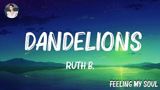 Ruth B  Dandelions Lyrics Mix Lyrics 2023 [upl. by Feingold611]