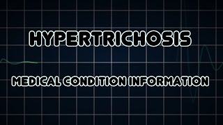 Hypertrichosis Medical Condition [upl. by Anitsirhk]