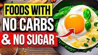 11 HEALTHIEST Foods With No Carbs amp No Sugar UNBELIEVABLE [upl. by Fezoj]