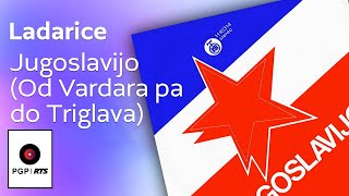 Ladarice  Jugoslavijo Od Vardara pa do Triglava  Audio 1980 HD [upl. by Theta]