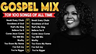 Gospel Mix  Top 100 Gospel Songs Of All Time  Soul Stirring Gospel Music [upl. by Yllak]