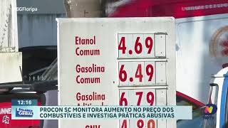 PROCON SC monitora aumento no preço dos combustíveis e investiga práticas abusivas [upl. by Lienad203]