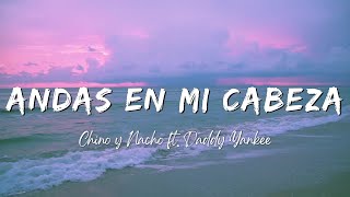 Chino y Nacho  Andas En Mi Cabeza ft Daddy Yankee LyricsLetra [upl. by Cofsky179]