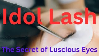 Idol Lash The Secret of Luscious Eyes [upl. by Muhan]