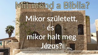 Mikor született és mikor halt meg Jézus  Bibliai tanítások [upl. by Yhtommit]