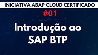 Introdução ao SAP BTP  ABAP Cloud Certificado  Aula 01 [upl. by Dohsar]