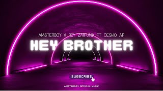 HEY BROTHER  AMSTERBOY x REY ZAIFUNK ft CESKO AP [upl. by Gautea679]