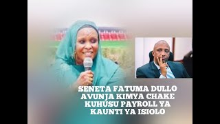 SENETA FATUMA DULLO AVUNJA KIMYA CHAKE KUHUSU quotPAYROLLquot YA KAUNTI [upl. by Parsifal764]