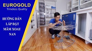 HƯỚNG DẪN LẮP ĐẶT MÂM XOAY NAN  Eurogold Vietnam [upl. by Jamieson]