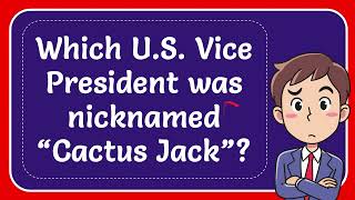 Which US Vice President was nicknamed “Cactus Jack” [upl. by Iuq143]