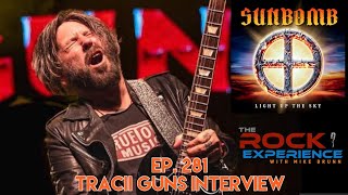 Ep 281  Tracii Guns Interview Sunbomb LA Guns [upl. by Dryden467]