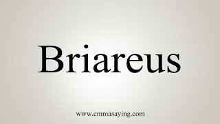 How To Say Briareus [upl. by Sirois802]