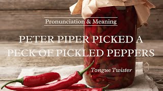 How to Pronounce Peter Piper Picked Pickled Peppers  Tongue Twister  Pronunciation amp Meaning [upl. by Aisercal]