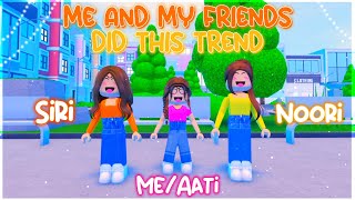 ME And MY IRL FRIENDS Did This Trend 🥰😎😉  Roblox Trend 2022 ╏ Aati Plays ★ [upl. by Jaimie498]