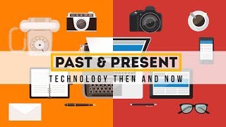 Past and Present  Technology Then and Now [upl. by Yruj680]