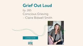 Conscious Grieving  Claire Bidwell Smith LCPC [upl. by Ettennad]