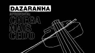 Dazaranha  Chega mais cedo Lyric video [upl. by Asilanom247]