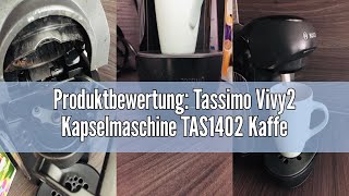 Produktbewertung Tassimo Vivy2 Kapselmaschine TAS1402 Kaffeemaschine By Bosch Ãœber 70 Getränke V [upl. by Osterhus]