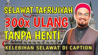 SELAWAT TAFRIJIYAH 300x TANPA HENTI amp KHAFIATNYA  Ustaz Nazrul Nasir [upl. by Aicnerolf]