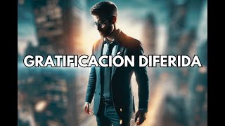 Disciplina y GRATIFICACIÓN DIFERIDA El Camino al ÉXITO 💼🎯 [upl. by Aicilef]