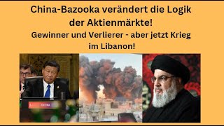 ChinaBazooka verändert Logik der Aktienmärkte  aber jetzt Krieg im Libanon Marktgeflüster Teil1 [upl. by Aicinad]