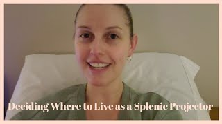 Sharing My Story About Deciding Where to Live as a Splenic Projector [upl. by Arakat480]