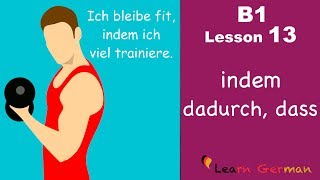 B1Lesson 13  indem  dadurch dass  Instrumentalsätze  Learn German Intermediate [upl. by Gilberto]