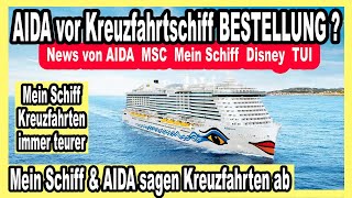 AIDA wohl vor Bestellung neuer Schiffe 🛳️ Mein Schiff Preise steigen  MSC  Flusskreuzfahrt amp mehr [upl. by Torhert]