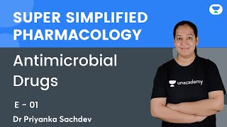 Antimicrobial Drugs  E 01  Super Simplified Pharmacology  Dr Priyanka Sachdev  Unacademy NEET PG [upl. by Ahsatan]