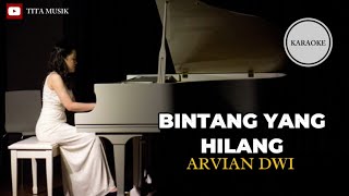 Bintang Yang Hilang  Karaoke  Arvian Dwi By Karaoke Piano [upl. by Hareehahs]