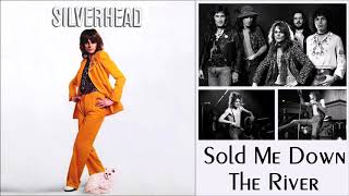 Silverhead  Sold Me Down The River [upl. by Say]