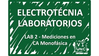 ELECTROTECNIA  LAB 2  MEDICIONES EN CA MONOFASICA 13 [upl. by Akiehs]