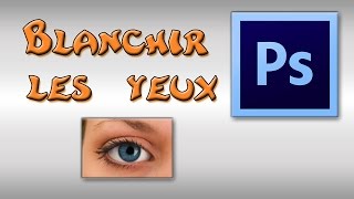 Photoshop comment blanchir le blanc dun oeil   Tuto [upl. by Adnohs]