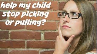 How Can I Help My Child Stop Picking or Pulling [upl. by Carlo]