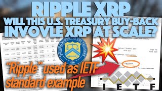 Ripple XRP IETF Uses Ripple As Standards Example  So Will US Treasury BuyBack Involve XRP [upl. by Ginevra824]