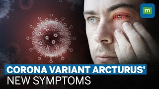 Coronavirus Variant Arcturus What Are Its New Symptoms  Omicron XBB116 Variant Explained [upl. by Gonsalve]